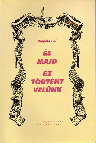 Dippold Pl - s majd ez trtnt velnk