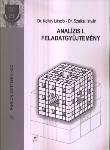 Dr. Koltay Lszl; Dr. Szalkai Istvn - Analzis I. feladatgyjtemny