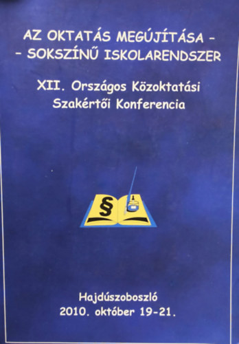 Moln�r Csaba; K�ny�n� T�th M�ria - Az oktat�s meg�j�t�sa- soksz�n� iskolarendszer XII. Orsz�gos K�zoktat�si Szak�rt�i Konferencia