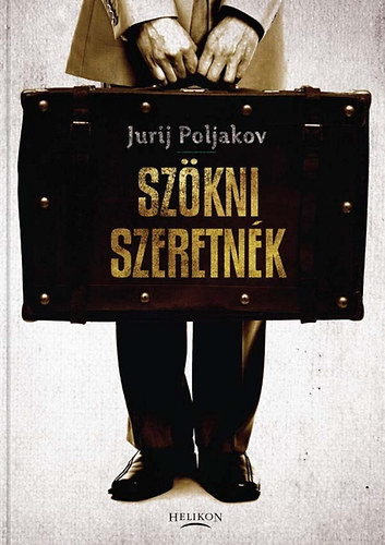 Jurij Poljakov - Sz�kni szeretn�k