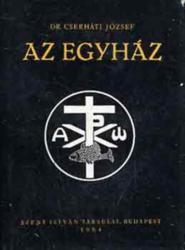 Dr. Cserhti Jzsef; Hittudomnyi Akadmiai tanr - Az egyhz - sajt tantsa tkrben