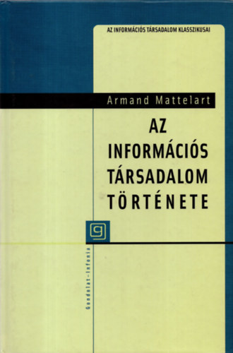 Armand Mattelart - Az információs társadalom története