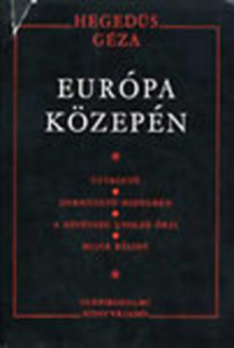 Hegeds Gza - Eurpa kzepn I. - tvesszt, Dermeszt hidegben, A sttsg utols ri, Bojr Blint