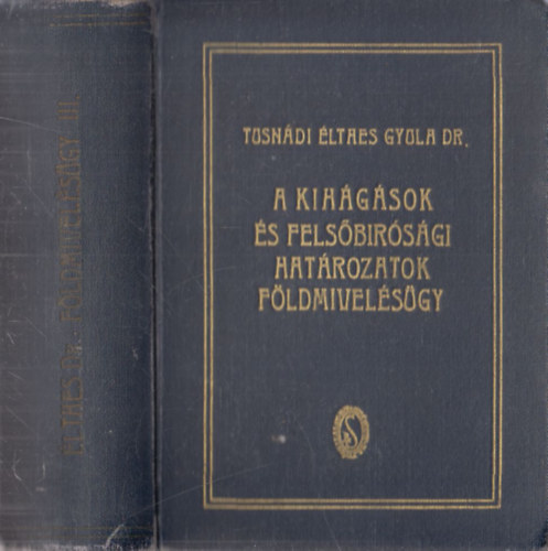 Tusnádi Élthes Gyula - A Rendőri Büntetőjog Tára III.: A kihágások és felsőbírósági határozatok - Földmívelésügy (dedikált)