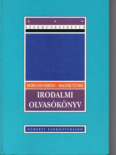 Horvth Ferenc-Magyar Tnde - irodalmi olvasknyv szakmunkskpz isk.szm.