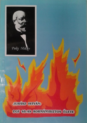 Juh�sz Istv�n - Egy 48-as korm�nybiztos �lete
