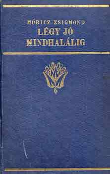 M�ricz Zsigmond - L�gy j� mindhal�lig