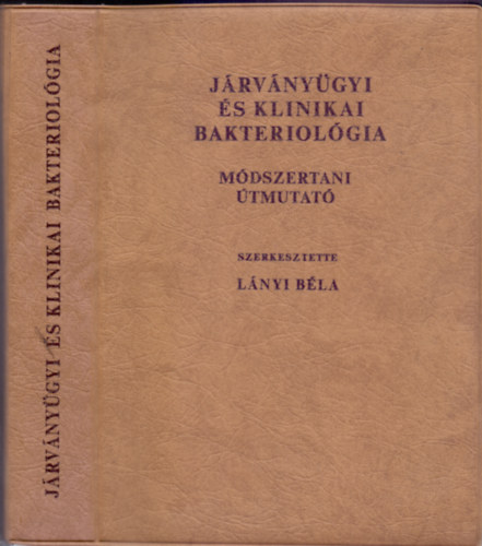 Lányi Béla - Járványügyi és klinikai bakteriológia. Módszertani útmutató