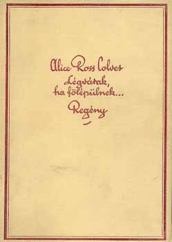 Alice Ross Colver - Lgvrak, ha flplnek...