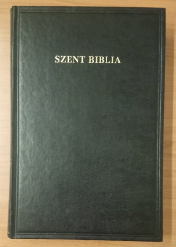 Egyetemi Nyomda - Szent Biblia(fordtotta Kroli Gspr)
