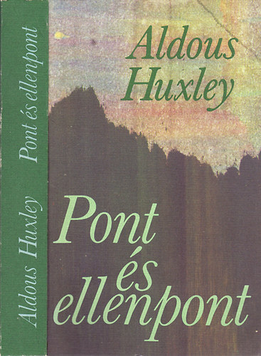 Aldous Huxley - Pont és ellenpont