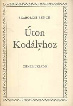 Szabolcsi Bence - ton Kodlyhoz