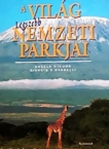 A.S.-Bardelli, G.G. Ildos - A vil�g legszebb nemzeti parkjai