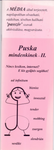 Szntay Judit s Gina  (sszelltotta) - Puska mindenkinek - II. A MDIA ltal terjesztett, napilapokban olvashat, rdiban, tvben hallhat 'passzv' szavak aktivizlsa, magyarzata