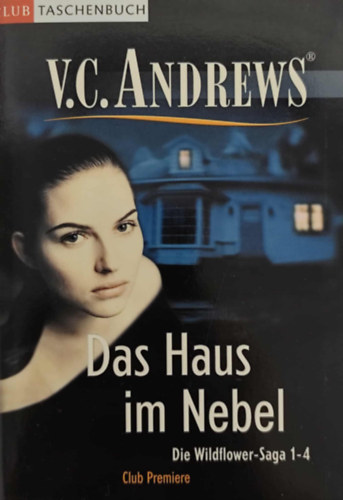 V. C. Andrews - Das Haus im Nebel: Die Wildflower-Saga 1-4