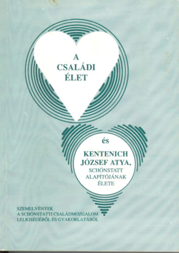 Dr. Csermk Klmn - A csaldi let / Kentenich Jzsef atya schnstatt alaptjnak lete.