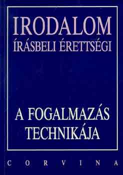 Borosn J.E.-Schlettn S.I. - A fogalmazs technikja (irodalmi rsbeli rettsgi)