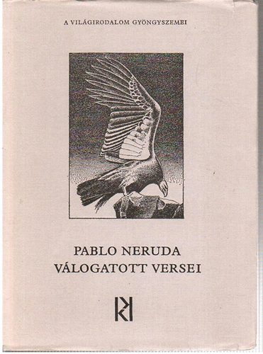 Pablo Neruda - Pablo Neruda válogatott versei