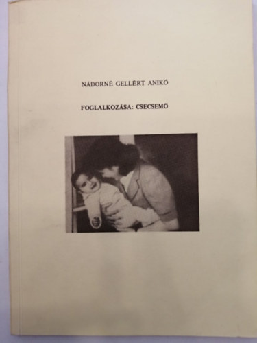 N�dorn� Gell�rt Anik� - Foglalkoz�sa: csecsem�