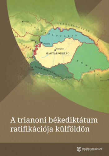 Vizi Lszl Tams  (szerk.) Illik Pter (Szerk.) - A trianoni bkedikttum ratifikcija klfldn