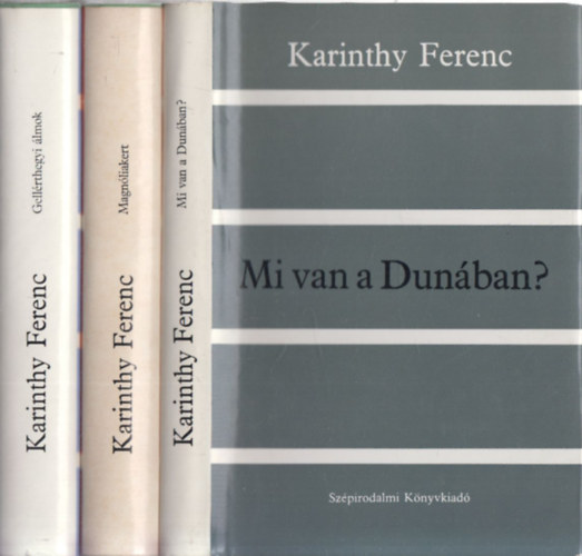 Karinthy Ferenc - 3db magyar irodalom - Magn�liakert + Mi van a Dun�ban? + Gell�rthegyi �lmok