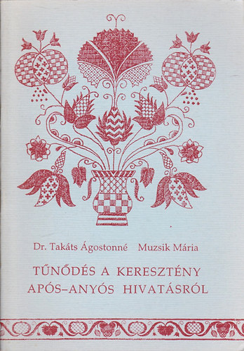 Dr. Takts gostonn Muzsik Mria - Tnds a keresztny aps-anys hivatsrl