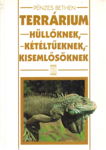 P�nzes Bethen - Terr�rium h�ll�knek, k�t�lt�eknek, kiseml�s�knek