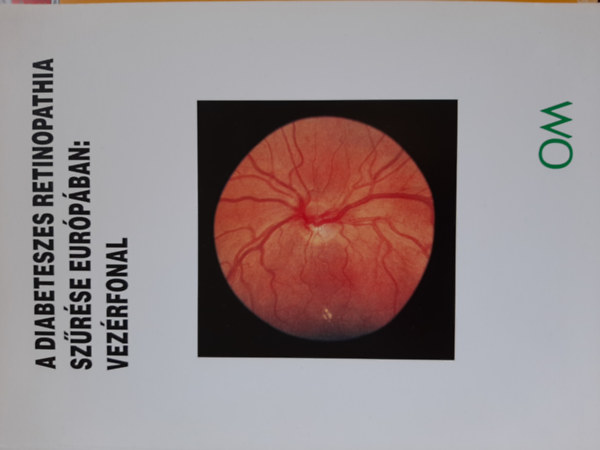 A Diabeteszes retinopathia sz�r�se Eur�p�ban: vez�rfonal