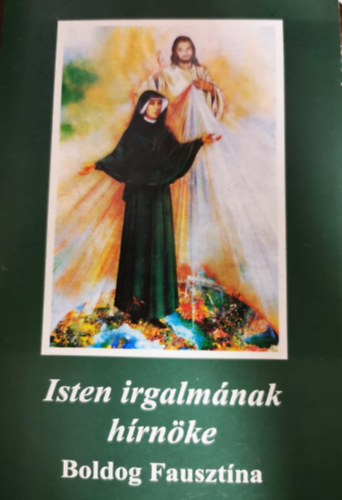 Isten irgalmnak hrnke - Boldog Fausztna nvr