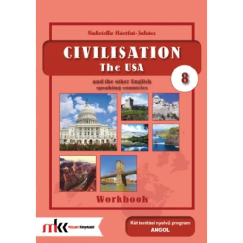 Gabriella B�rtfai-Juh�sz - Civilisation Workbook 8 - The USA and the other english speaking countries