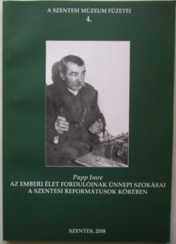 Az emberi �let fordul�inak �nnepi szok�sai a szentesi reform�tusok k�r�ben