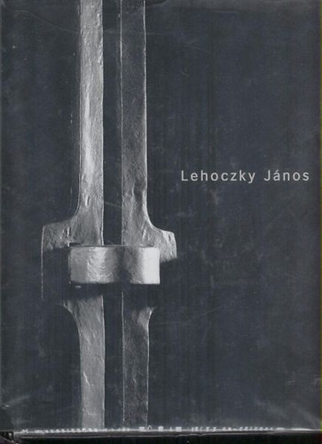 Lehoczky Jnos - A vas metamorfzisa - The metamorphosis of iron