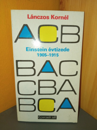 Lánczos Kornél - Einstein évtizede (Einstein kozmikus filozófiája / Einstein, a statisztikai gondolkodás mestere / Interjú Einsteinnel 1908-ban)