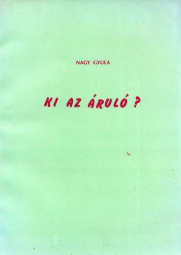 Nagy Gyula - Ki az �rul�?