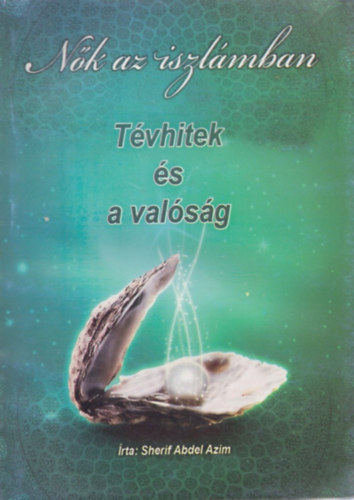 Sherif Abdel Azim - Nk az iszlmban - Tvhitek s a valsg