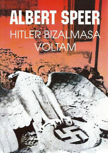 Albert Speer - Hitler bizalmasa voltam