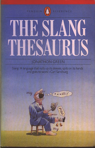 Jonathan Green - The slang thesaurus