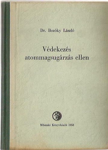 Bozky Lszl dr. - Vdekezs atommagsugrzs ellen