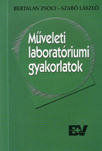Bertalan Zsolt; Dr. Szab Lszl - Mveleti laboratriumi gyakorlatok