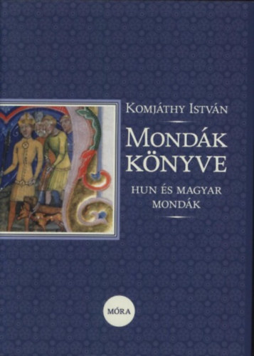 Komj�thy Istv�n - Mond�k k�nyve