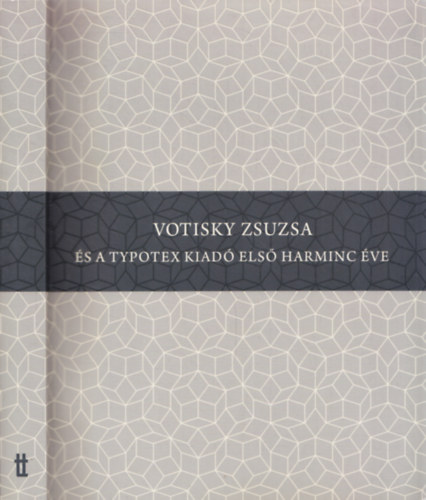 Laik Eszter  (szerk.) - Votisky Zsuzsa �s a Typotex Kiad� els� harminc �ve