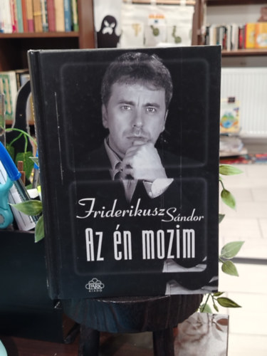 Friderikusz S�ndor - Az �n mozim - dedik�lt p�ld�ny Friderikusz S�ndor �ltal