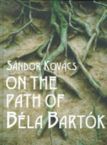 Kovács Sándor - On the path of Béla Bartók