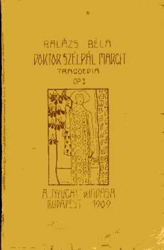 Bal�zs B�la - Doktor Sz�lp�l Margit - Tragoedia h�rom felvon�sban, Op. I.