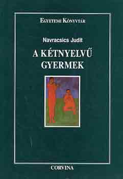 Dr. Navracsics Judit - A k�tnyelv� gyermek