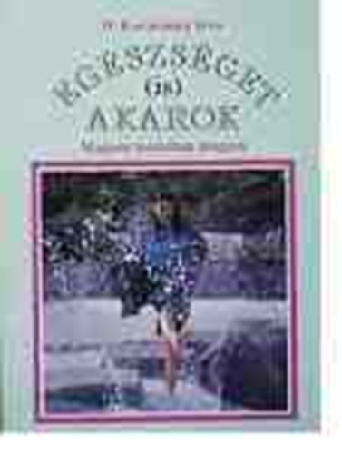 D. Kar�csony Ir�n - Eg�szs�get (is) akarok - Magam tesztelem magam