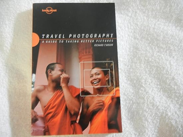 by Richard I'Anson (Author) - Lonely Planet Travel Photography: A Guide to Taking Better Pictures