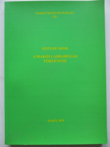 Zeitler Ádám - A makói labdarúgás története