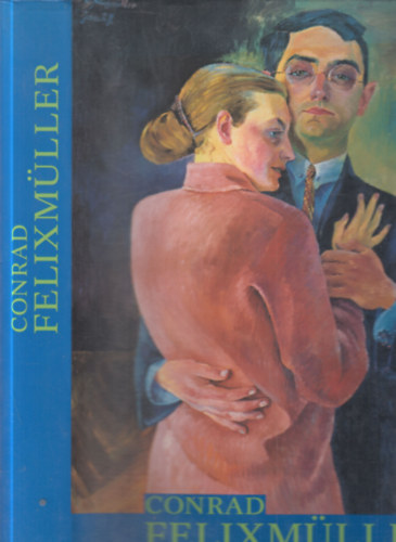 Heinz Spielmann - Conrad Felixm�ller- Monographie und Werkverzeichnis der Gemalde
