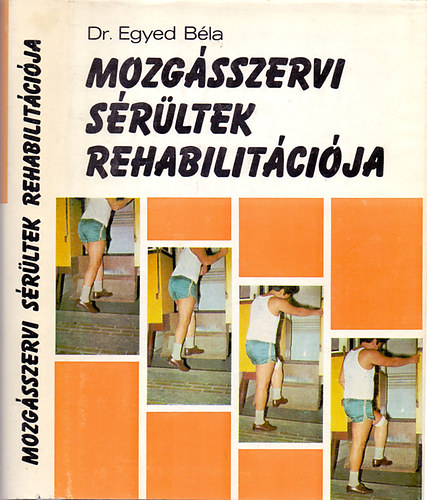 Dr. Egyed Béla - Mozgásszervi sérültek rehabilitációja